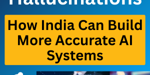Beyond Hallucinations: Making AI Trustworthy for Digital India