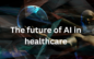 Top 10 AI Trends in Healthcare