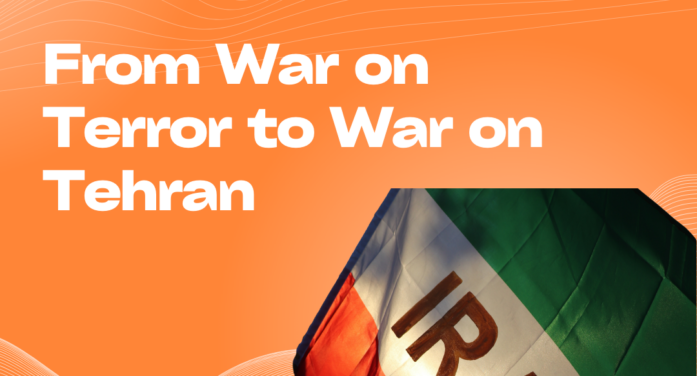‘War on Terror’ to Tehran: Regime Change, Geopolitics, and the Dangerous Logic of Escalation