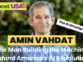 Amin Vahdat: Meet the Engineer Building the Infrastructure Behind the AI Revolution