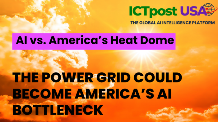 AI vs. America’s Heat Dome: The Power Grid Could Become America’s AI Bottleneck