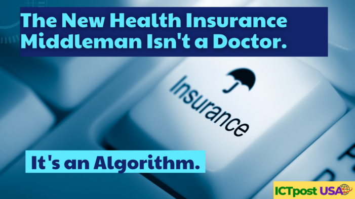 The New Health Insurance Middleman Isn’t a Doctor. It’s an Algorithm. The New Health Insurance Middleman Isn’t a Doctor. It’s an Algorithm.