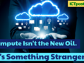 Compute Isn’t the New Oil. It’s Something Stranger.